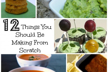 12 Things You Should Be Making From Scratch