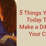 5 Things You Can Do Today That Will Make a Difference to Your Children