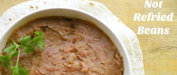 Not Refried Beans
