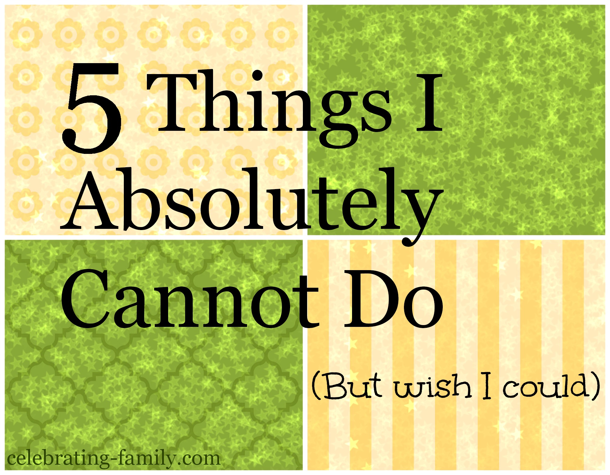 5 Things I Cannot Do